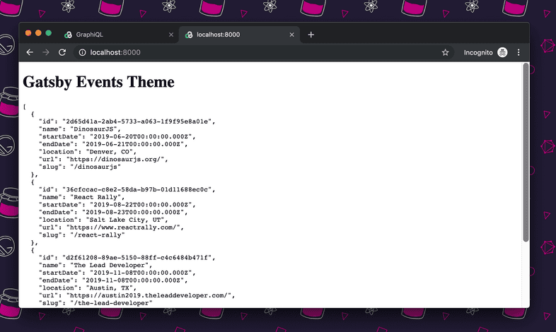 The root path view, with a header of "Gatsby Events Theme", and stringified JSON event data The root path view, with a header of "Gatsby Events Theme", and stringified JSON event data